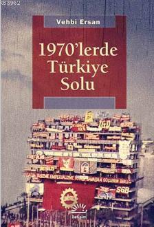 1970'lerde Türkiye Solu | Vehbi Ersan | İletişim Yayınları