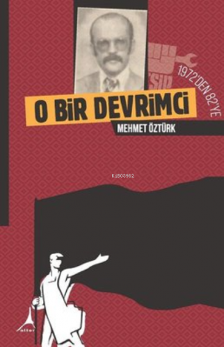 1972'den 82'ye O Bir Devrimci, Clz | Mehmet Öztürk | Alter Yayıncılık