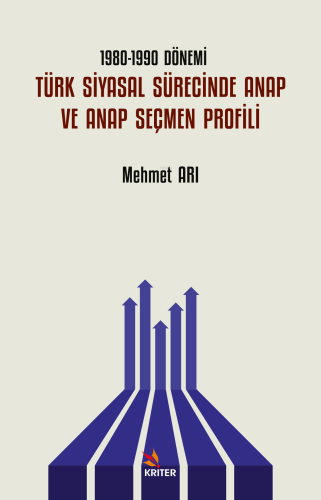 1980-1990 Dönemi Türk Siyasal Sürecinde ANAP ve ANAP Seçmen Profili | 