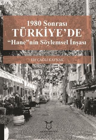 1980 Sonrası Türkiye'de "Hane"nin Söylemsel İnşası | Elif Çağlı Kaynak