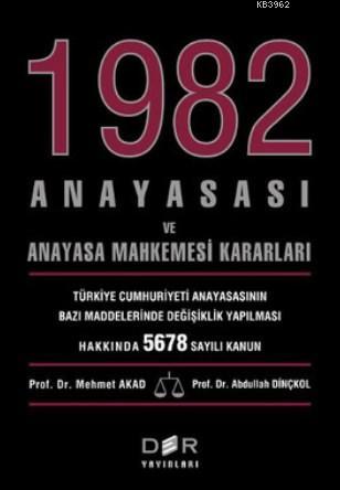 1982 Anayasası ve Anayasa Mahkemesi Kararları | Abdullah Dinçkol | Der