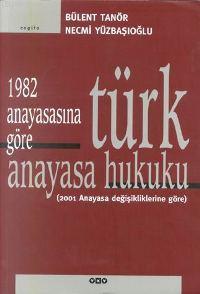 1982 Anayasasına Göre Türk Anayasa Hukuku | Bülent Tanör | Yapı Kredi 