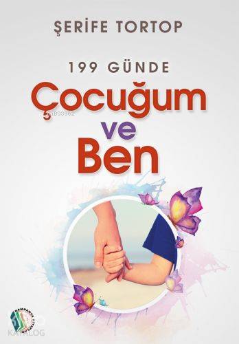 199 Günde Çocuğum Ve Ben | Şerife Tortop | Erkam Yayınları - (Kampanya