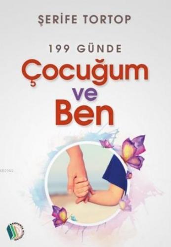 199 Günde Çocuğum Ve Ben | Şerife Tortop | Erkam Yayınları - (Kampanya