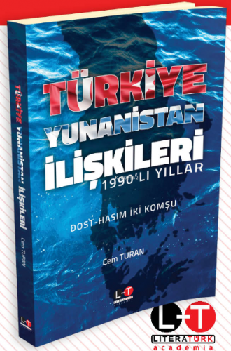 1990’lı Yıllar Türkiye-Yunanistan İlişkileri | Cem Turan | Literatürk 