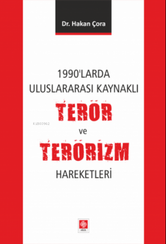 1990'larda Uluslararası Kaynaklı Terör ve Terörizm Hareketleri | Hakan