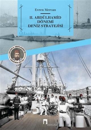 2. Abdülhamid Dönemi Deniz Stratejisi | Evren Mercan | Dergah Yayınlar