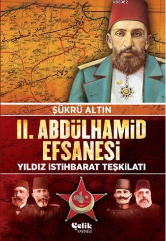 2. Abdulhamid Efsanesi; Yıldız İstihbarat Teşkilatı | Şükrü Altın | Çe