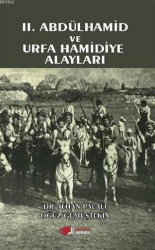 2. Abdülhamid ve Urfa Hamidiye Alayları | İlhan Palalı | Berikan Yayın