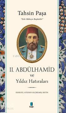 2. Abdülhamid ve Yıldız Hatıraları | Tahsin Paşa | Kapı Yayınları