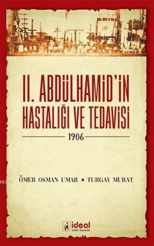 2. Abdülhamid'in Hastalığı ve Tedavisi - 1906 | Turgay Murat | İdeal K