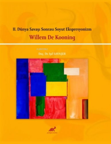 2. Dünya Savaşı Sonrası Soyut Ekspresyonizm - Willem De Kooning | Işıl