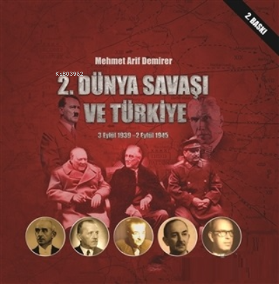 2. Dünya Savaşı ve Türkiye 3 Eylül 1939-2 Eylül 1945 | Mehmet Arif Dem