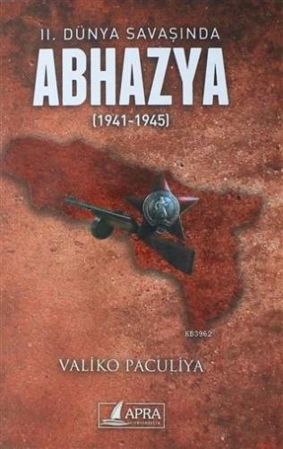 2. Dünya Savaşında Abhazya (1941-1945) | Valiko Paculiya | Apra Yayınc