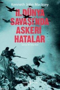 2. Dünya Savaşında Askeri Hatalar | Kenneth John Macksey | Türkiye İş 