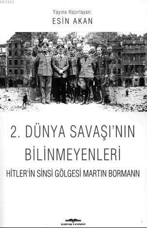 2. Dünya Savaşı'nın Bilinmeyenleri; Hitlerin Sinsi Gölgesi Martin Borm