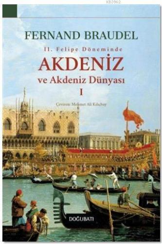 2.Felipe Döneminde Akdeniz ve Akdeniz Dünyası 1 | Fernand Braudel | Do