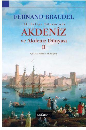 2. Felipe Dönemi'nde Akdeniz ve Akdeniz Dünyası 2 | Fernand Braudel | 