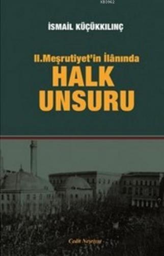 2.Meşrutiyetin İlanında Halk Unsuru | İsmail Küçükkılınç | Cedit Neşri