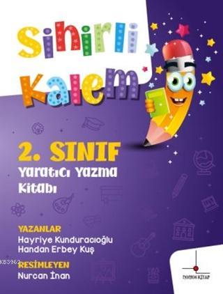 2.Sınıf Yaratıcı Yazma Kitabım - Sihirli Kalem | Hayriye Kunduracıoğlu