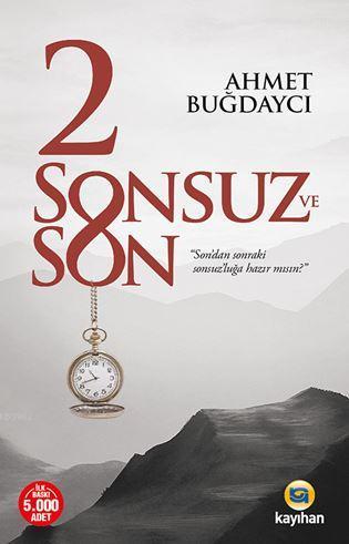 2 Sonsuz ve Son; Son'dan Sonraki Sonsuz'luğa Hazır mısın? | Ahmet Buğd