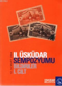 2. Üsküdar Sempozyumu Bildiriler 1. Cilt (12-14 Mart 2004) | Kolektif 