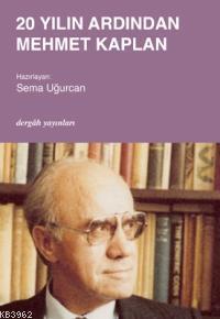 20 Yılın Ardından Mehmet Kaplan | Sema Uğurcan | Dergah Yayınları