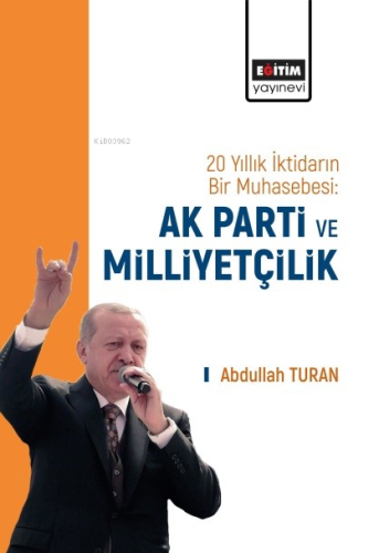 20 Yıllık İktidarın Bir Muhasebesi: Ak Parti Ve Milliyetçilik | Abdull