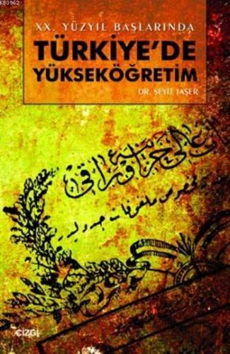 20. Yüzyıl Başlarında Türkiye'de Yükseköğretim | Seyit Taşer | Çizgi K