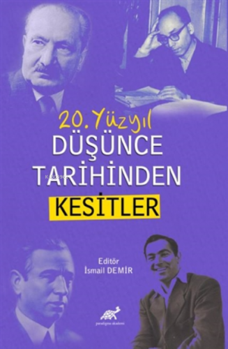 20. Yüzyıl Düşünce Tarihinden Kesitler | İsmail Demir | Paradigma Akad