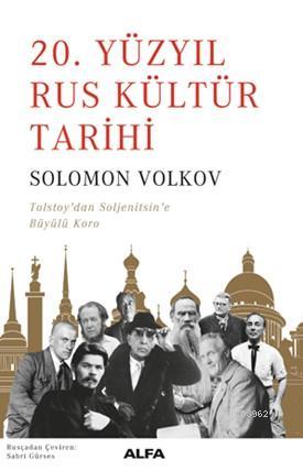 20. Yüzyıl Rus Kültür Tarihi; Tolsyoy'dan Soljenitsin'e Büyülü Koro | 