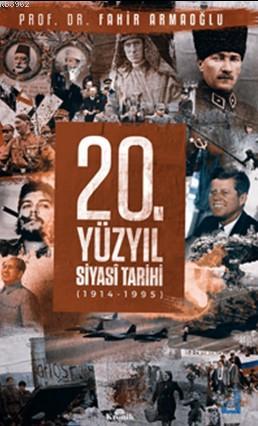 20. Yüzyıl Siyasi Tarihi | Fahir Armaoğlu | Kronik Kitap