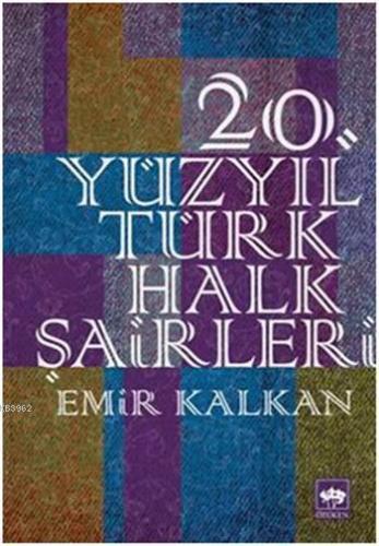 20. Yüzyıl Türk Halk Şairleri | Emir Kalkan | Ötüken Neşriyat