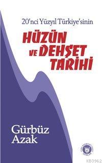 20. Yüzyıl Türkiye'sinin Hüzün ve Dehşet Tarihi | Gürbüz Azak | Türk E