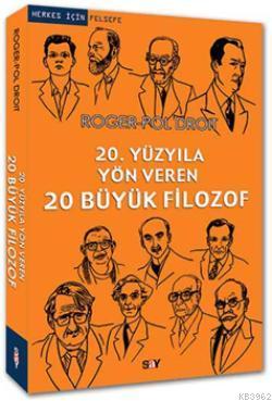 20. Yüzyıla Yön Veren 20 Büyük Filozof | Roger-Pol Droit | Say Yayınla