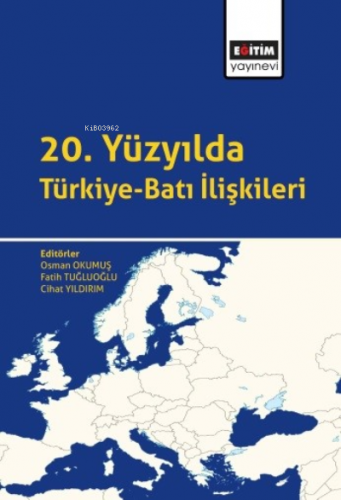 20. Yüzyılda Türkiye-Batı İlişkileri | Osman Okumuş | Eğitim Yayınevi