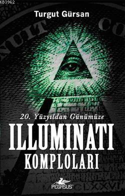 20. Yüzyıldan Günümüze Illuminati Komploları | Turgut Gürsan | Pegasus