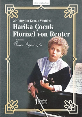 20. Yüzyılın Keman Virtüözü Harika Çocuk Florizel Von Reuter | Ömer Eğ