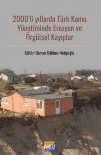 2000’li Yıllarda Türk Kamu Yönetiminde Erozyon ve Örgütsel Kayıplar | 