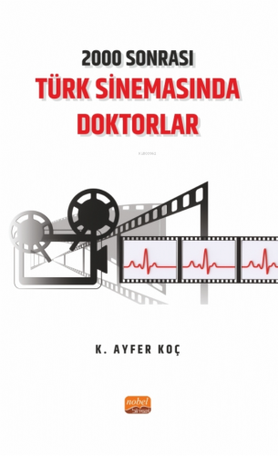 2000 Sonrası Türk Sinemasında Doktorlar | K. Ayfer Koç | Nobel Bilimse