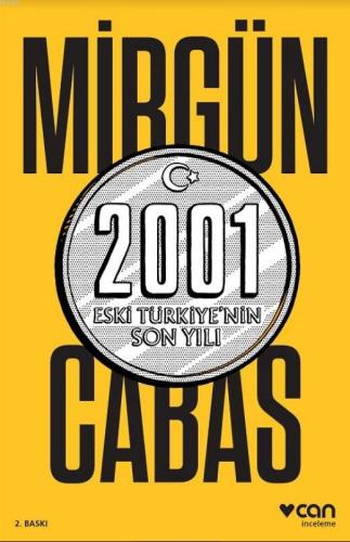 2001 Eski Türkiye'nin Son Yılı | Mirgün Cabas | Can Yayınları