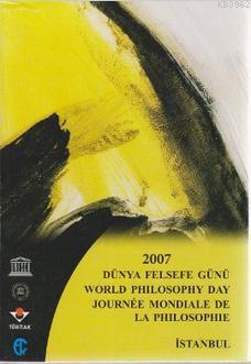 2007 Dünya Felsefe Günü; World Philosophy Day Journeé Mondiale de la P