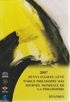 2007 Dünya Felsefe Günü; World Philosophy Day Journeé Mondiale de la P