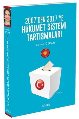 2007'den 2017'ye Hükümet Sistemi Tartışmaları | Fadime Özkan | Görüş Y