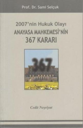 2007'nin Hukuk Olayı Anayasa Mahkemesi'nin 367 Kararı | Sami Selçuk | 