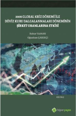 2008 Global Kriz Dönemi ile Döviz Kuru Dalgalanmaları Döneminin Şirket