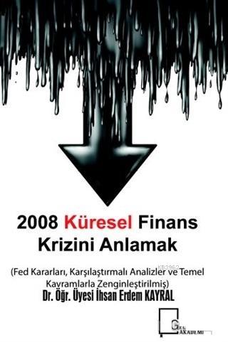 2008 Küresel Finans Krizini Anlamak; Fed Kararları Karşılaştırmalı Ana