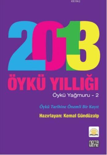 2013 Öykü Yıllığı; Öykü Yağmuru - 2 | Kemal Gündüzalp | Nota Bene Yayı