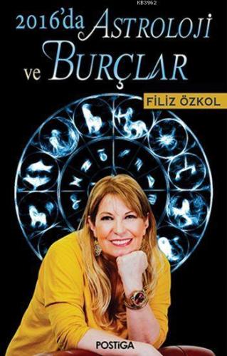 2016'da Astroloji ve Burçlar | Filiz Özkol | Postiga Yayınları