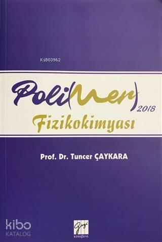 2018 Polimer Fizikokimyası | Tuncer Çaykara | Gazi Kitabevi